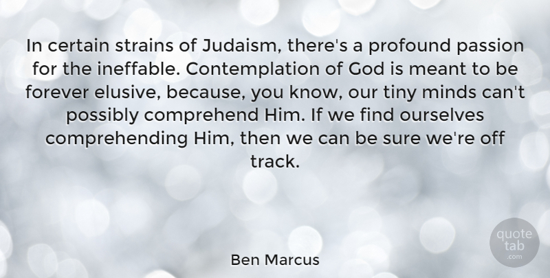 Ben Marcus Quote About Passion, Track, Profound: In Certain Strains Of Judaism...