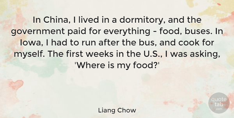 Liang Chow Quote About Cook, Food, Government, Lived, Paid: In China I Lived In...