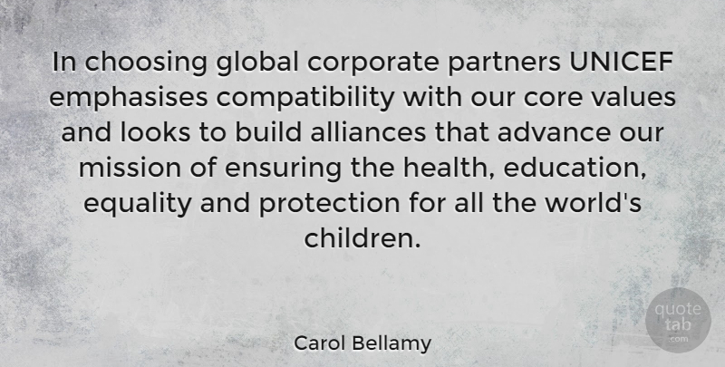 Carol Bellamy Quote About Children, Health Education, Looks: In Choosing Global Corporate Partners...
