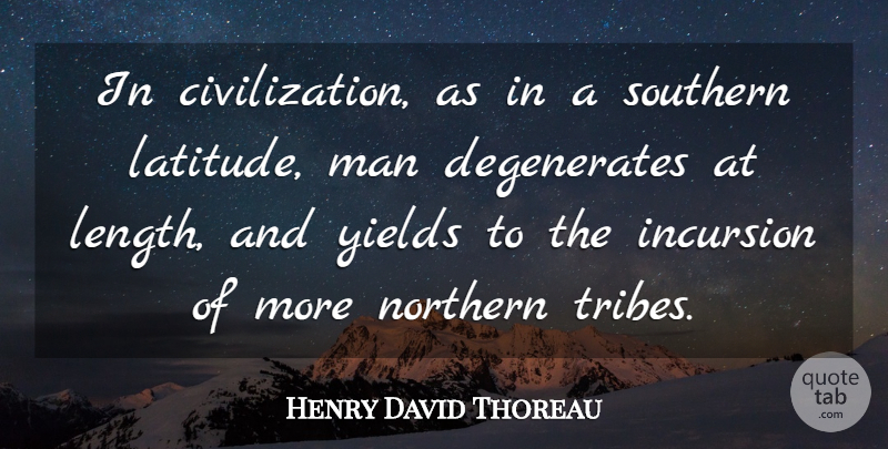 Henry David Thoreau Quote About Men, Civilization, Yield: In Civilization As In A...