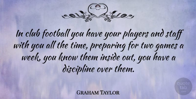 Graham Taylor Quote About Football, Player, Games: In Club Football You Have...
