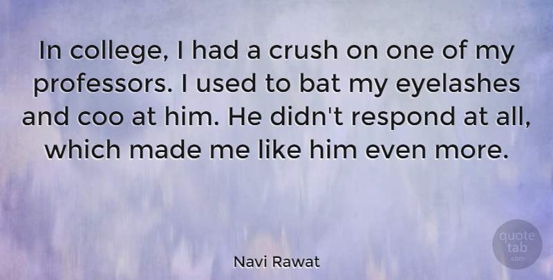 Navi Rawat Quote About Bat, Crush, Eyelashes, Respond: In College I Had A...