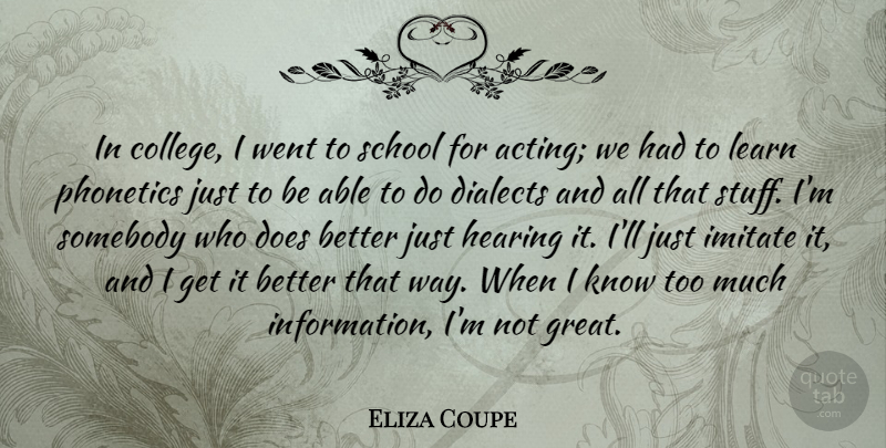 Eliza Coupe Quote About School, College, Acting: In College I Went To...
