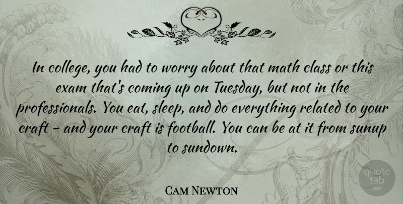 Cam Newton Quote About Football, Sleep, Math: In College You Had To...