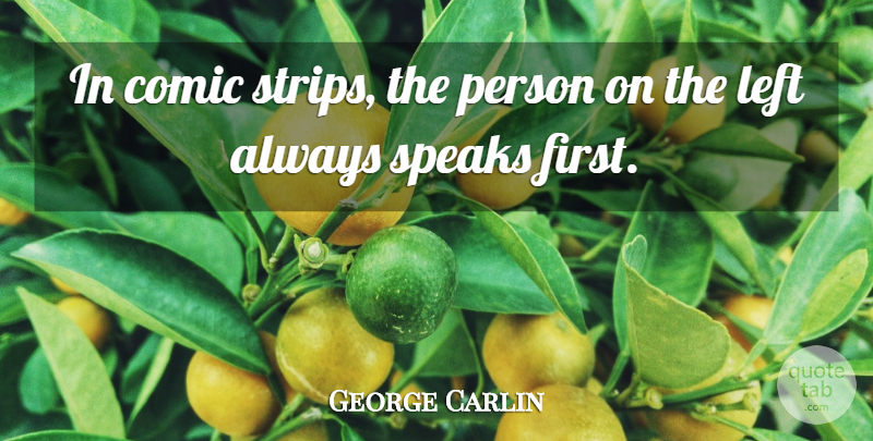 George Carlin Quote About Funny, Witty, Firsts: In Comic Strips The Person...