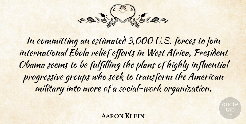 Aaron Klein Quote About Committing, Efforts, Estimated, Forces, Fulfilling: In Committing An Estimated 3...