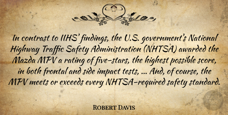 Robert Davis Quote About Awarded, Both, Contrast, Highest, Highway: In Contrast To Iihs Findings...