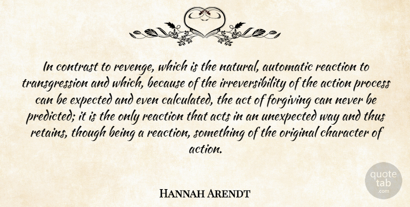 Hannah Arendt Quote About Revenge, Character, Forgiving: In Contrast To Revenge Which...