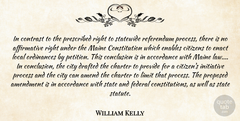 William Kelly Quote About Amendment, Charter, Citizens, City, Conclusion: In Contrast To The Prescribed...