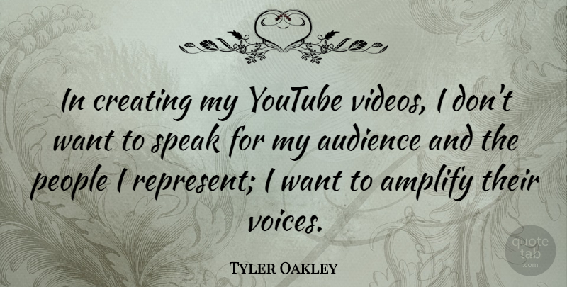 Tyler Oakley Quote About Amplify, People, Youtube: In Creating My Youtube Videos...