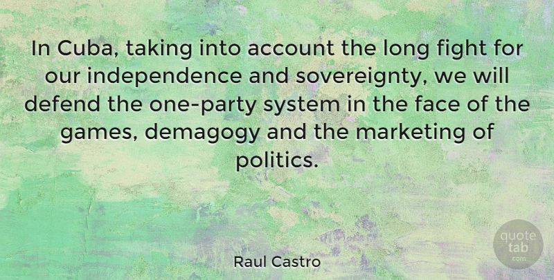Raul Castro Quote About Party, Fighting, Games: In Cuba Taking Into Account...