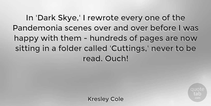 Kresley Cole Quote About Pages, Scenes: In Dark Skye I Rewrote...