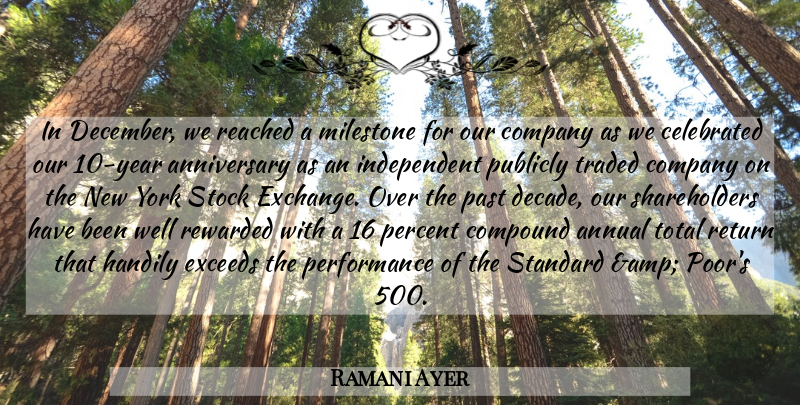 Ramani Ayer Quote About Anniversary, Annual, Celebrated, Company, Compound: In December We Reached A...