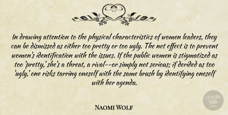 Naomi Wolf Quote About Drawing, Issues, Leader: In Drawing Attention To The...