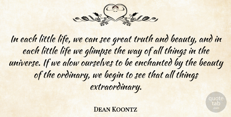 Dean Koontz Quote About Glimpse, Ordinary, Littles: In Each Little Life We...