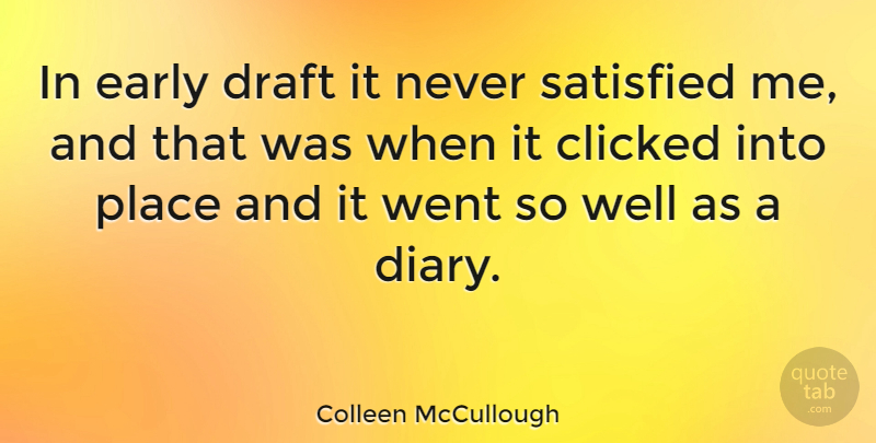 Colleen McCullough Quote About Clicked, Draft: In Early Draft It Never...