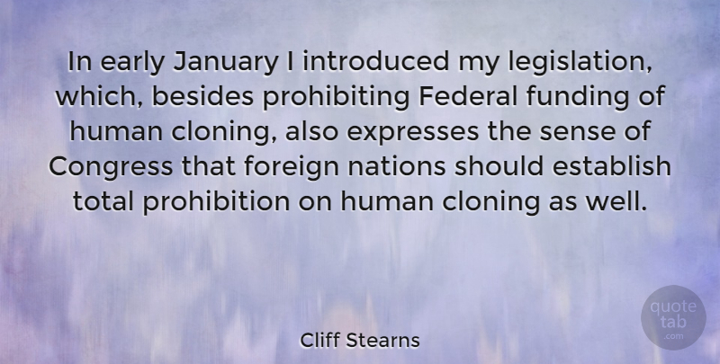 Cliff Stearns Quote About Cloning, January, Prohibition: In Early January I Introduced...