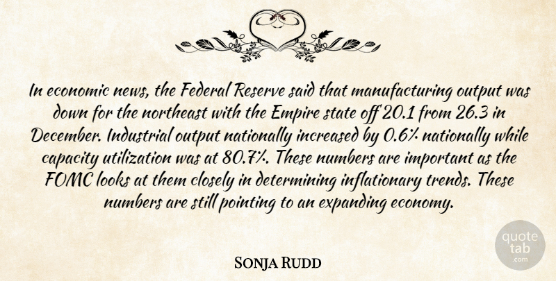 Sonja Rudd Quote About Capacity, Closely, Economic, Empire, Expanding: In Economic News The Federal...