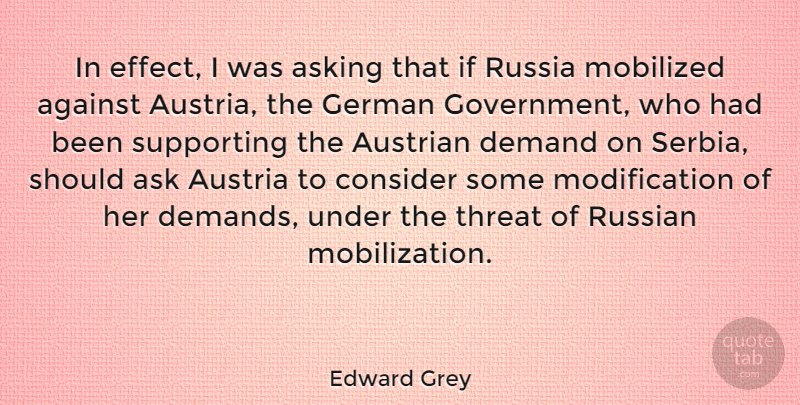 Edward Grey Quote About Asking, Consider, Demand, German, Russia: In Effect I Was Asking...