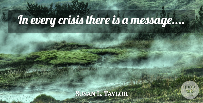 Susan L. Taylor Quote About African American, Messages, Crisis: In Every Crisis There Is...