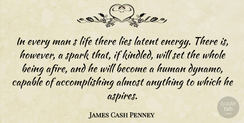 James Cash Penney Quote About Lying, Men, Sparks: In Every Man S Life...