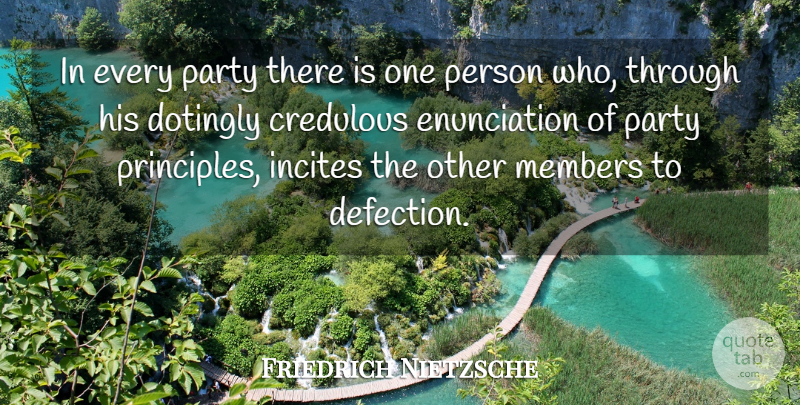 Friedrich Nietzsche Quote About Party, Principles, Members: In Every Party There Is...