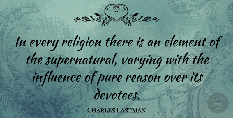 Charles Eastman Quote About Element, Pure, Religion: In Every Religion There Is...