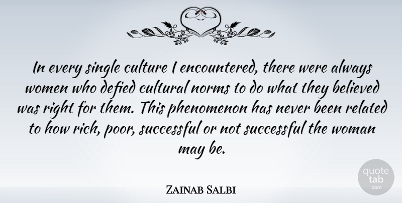 Zainab Salbi Quote About Believed, Cultural, Defied, Norms, Phenomenon: In Every Single Culture I...