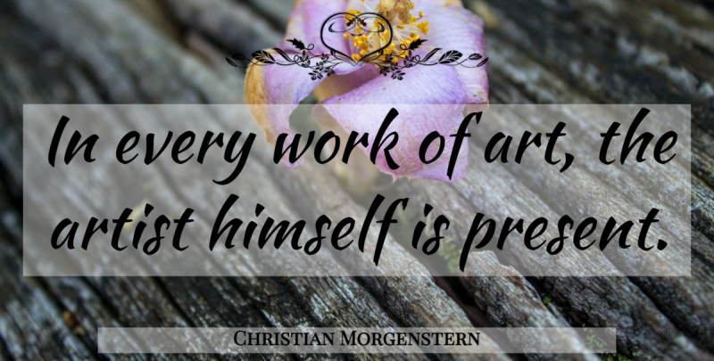 Christian Morgenstern Quote About Art, Artist, Works Of Art: In Every Work Of Art...