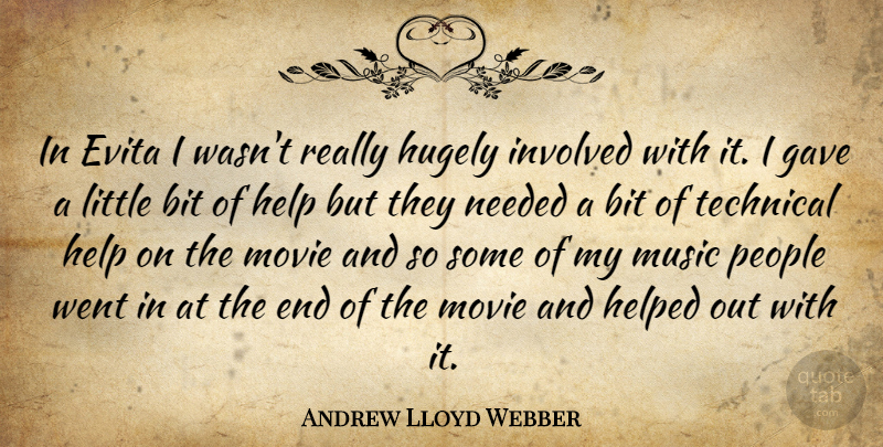 Andrew Lloyd Webber Quote About People, Littles, Helping: In Evita I Wasnt Really...
