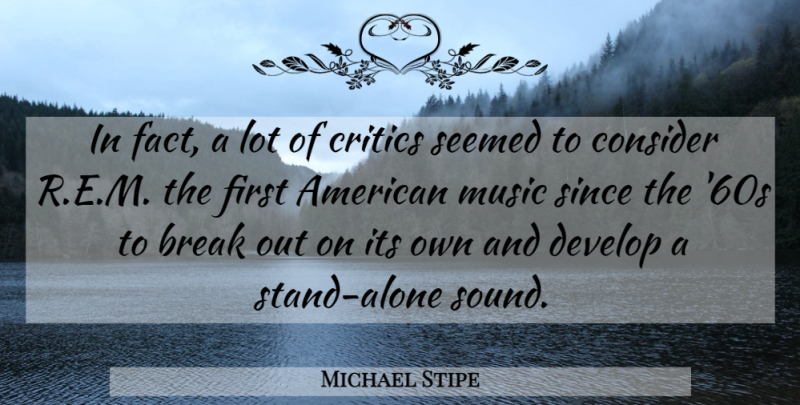 Michael Stipe Quote About Break Out, Firsts, Facts: In Fact A Lot Of...