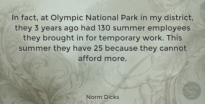 Norm Dicks Quote About Afford, Brought, Cannot, Employees, National: In Fact At Olympic National...