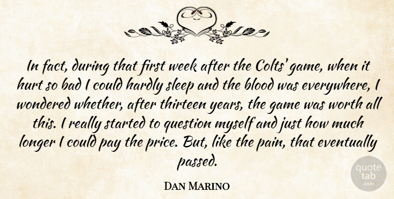 Dan Marino Quote About Bad, Blood, Eventually, Game, Hardly: In Fact During That First...