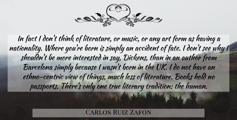 Carlos Ruiz Zafon Quote About Art, Book, Fate: In Fact I Dont Think...