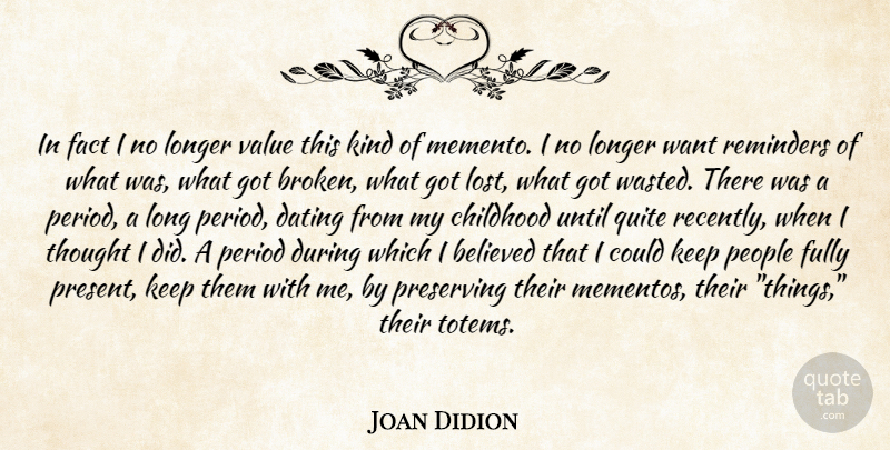 Joan Didion Quote About Long, People, Broken: In Fact I No Longer...
