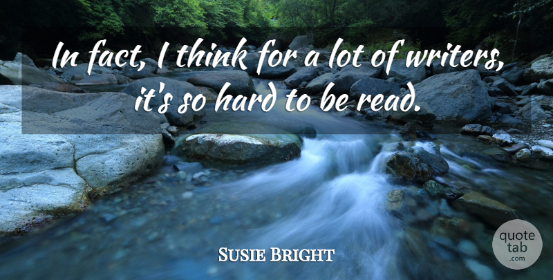 Susie Bright Quote About Reading, Book, Thinking: In Fact I Think For...