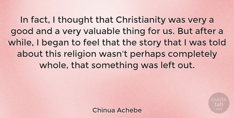 Chinua Achebe Quote About Stories, Facts, Christianity: In Fact I Thought That...