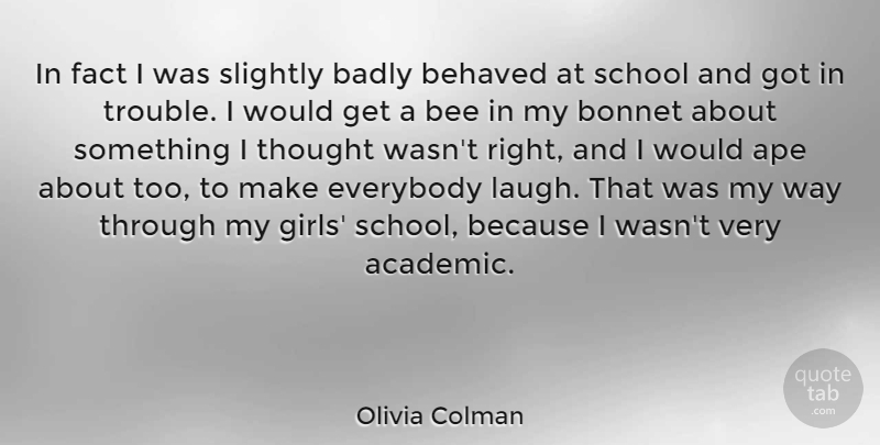 Olivia Colman Quote About Girl, School, Laughing: In Fact I Was Slightly...