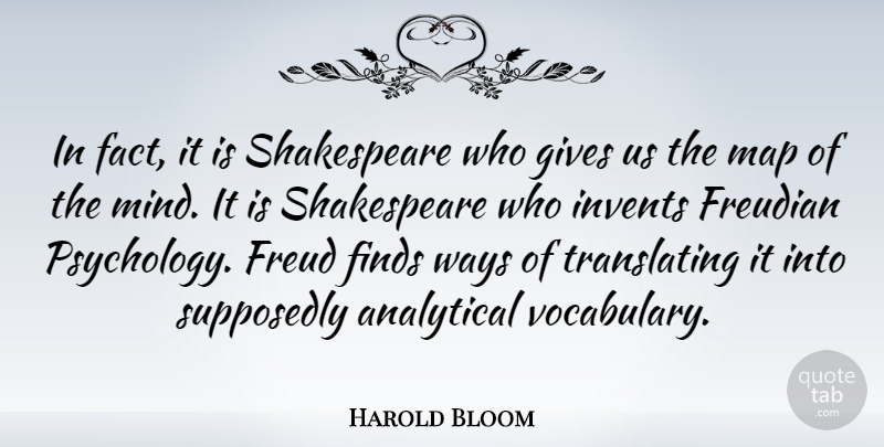 Harold Bloom Quote About Vocabulary, Giving, Psychology: In Fact It Is Shakespeare...