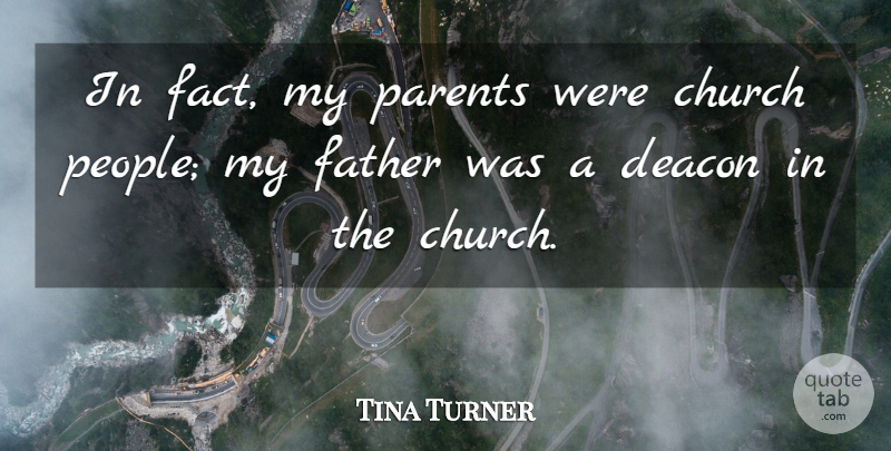 Tina Turner Quote About Deacon: In Fact My Parents Were...