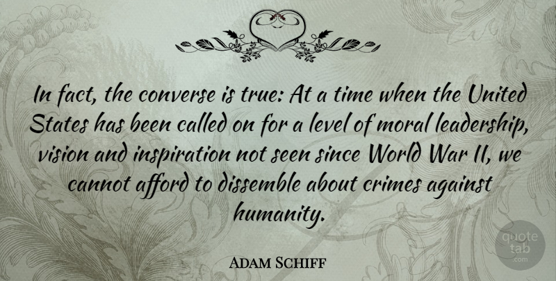 Adam Schiff Quote About War, Inspiration, Moral Leadership: In Fact The Converse Is...
