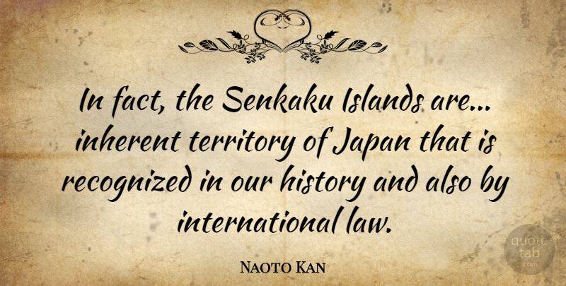 Naoto Kan Quote About Japan, Law, Islands: In Fact The Senkaku Islands...