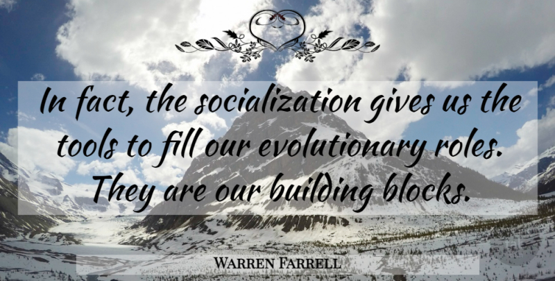Warren Farrell Quote About Block, Giving, Roles: In Fact The Socialization Gives...
