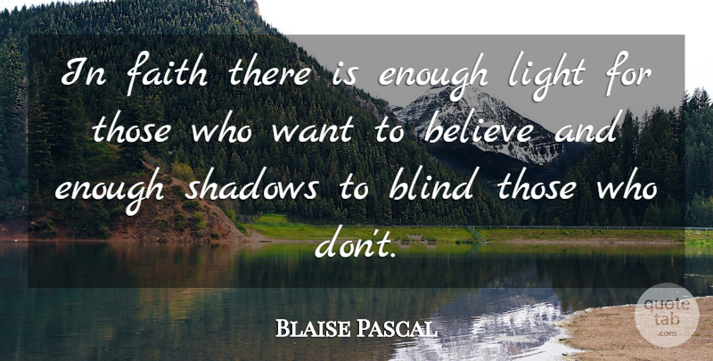 Blaise Pascal Quote About Life, Faith, Christian: In Faith There Is Enough...