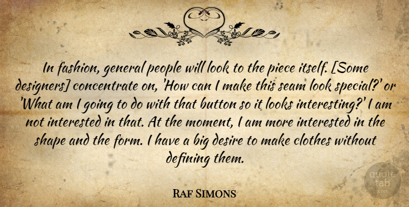 Raf Simons Quote About Fashion, Clothes, People: In Fashion General People Will...