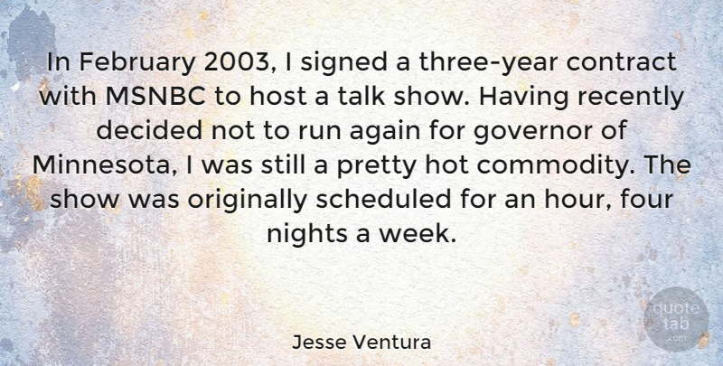 Jesse Ventura Quote About Running, Night, Years: In February 2003 I Signed...