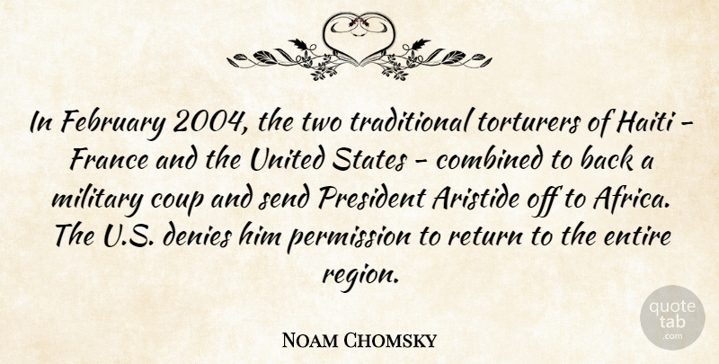 Noam Chomsky Quote About Combined, Coup, Denies, Entire, France: In February 2004 The Two...