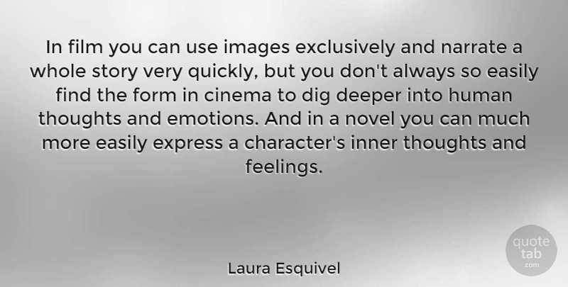 Laura Esquivel Quote About Cinema, Deeper, Dig, Easily, Express: In Film You Can Use...