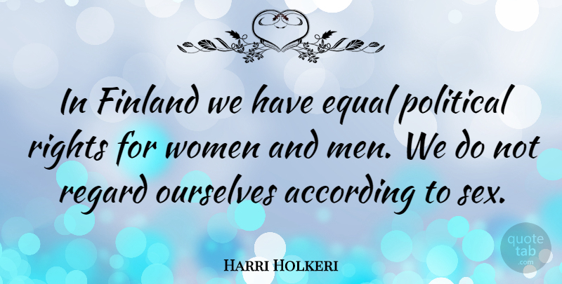 Harri Holkeri Quote About Sex, Men, Rights: In Finland We Have Equal...