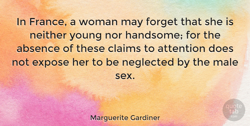 Marguerite Gardiner Quote About Absence, Attention, Claims, Expose, Male: In France A Woman May...